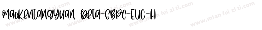 MaoKenTangYuan beta-GBpc-EUC-H◆字体转换